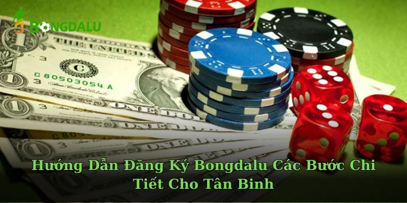Hướng Dẫn Đăng Ký Bongdalu Các Bước Chi Tiết Cho Tân Binh