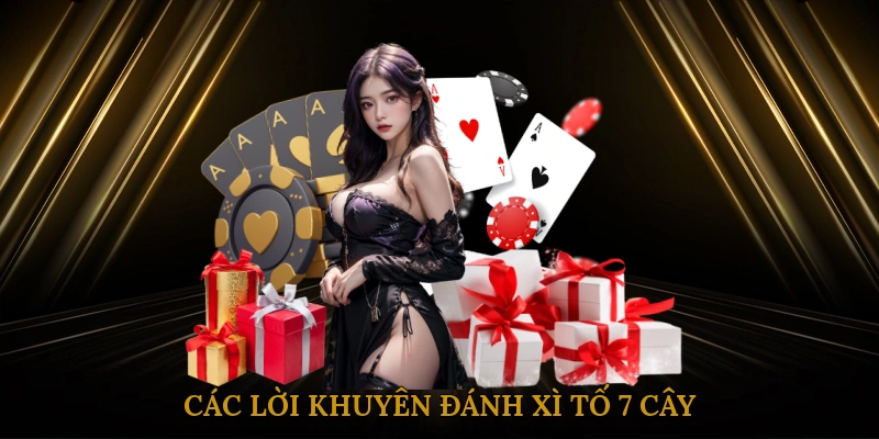 Các lời khuyên đánh xì tố 7 cây