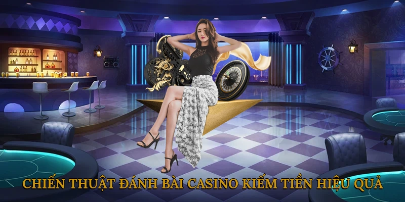 Chiến Thuật Đánh Bài Casino Kiếm Tiền Hiệu Quả Tại 888JILI