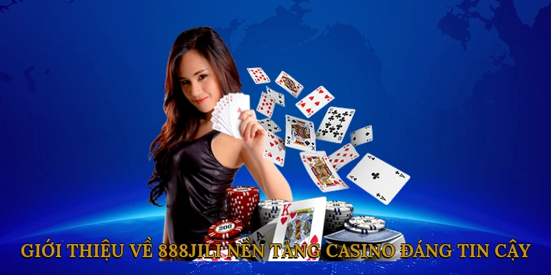 Giới Thiệu Về 888JILI – Nền Tảng Casino Đáng Tin Cậy