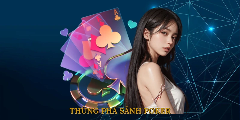 Thùng Phá Sảnh Poker