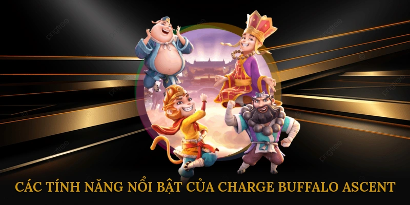 Các tính năng nổi bật trong Charge Buffalo Ascent