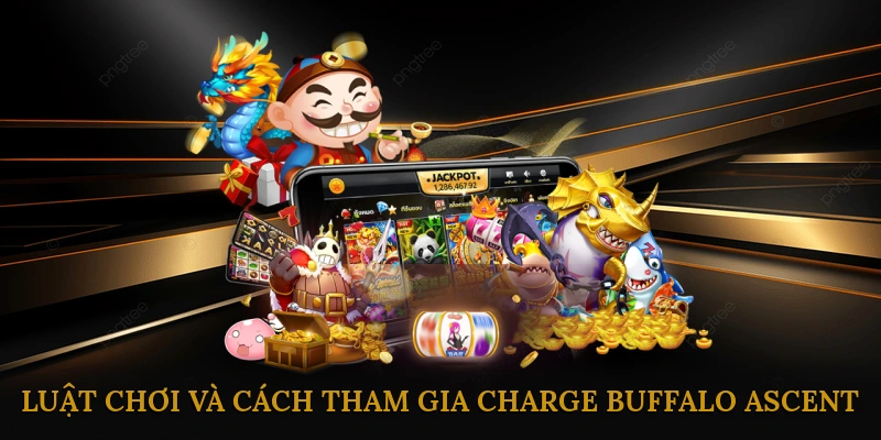 Luật chơi và cách tham gia Charge Buffalo Ascent