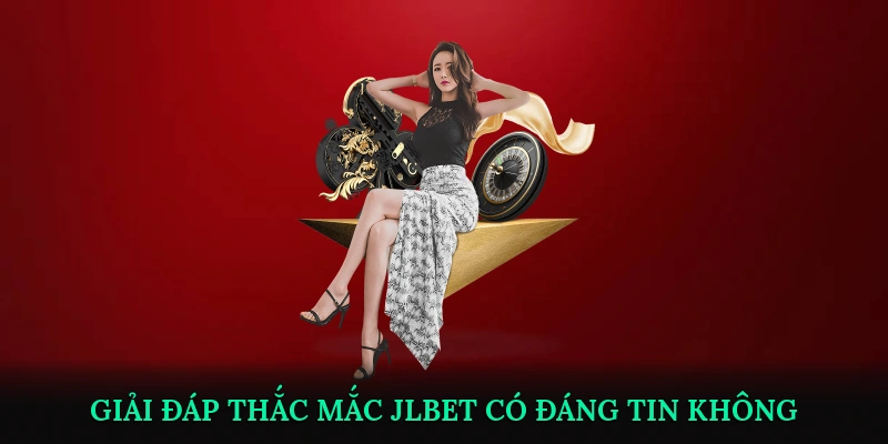 FAQ – Giải đáp thắc mắc giúp hiểu rõ JLBET có đáng tin không