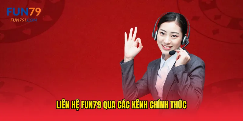 Liên hệ fun79 qua các kênh chính thức