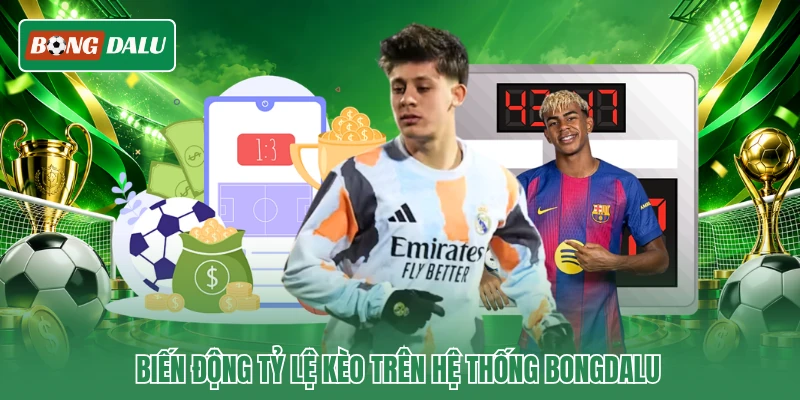 Biến động tỷ lệ kèo trên hệ thống Bongdalu