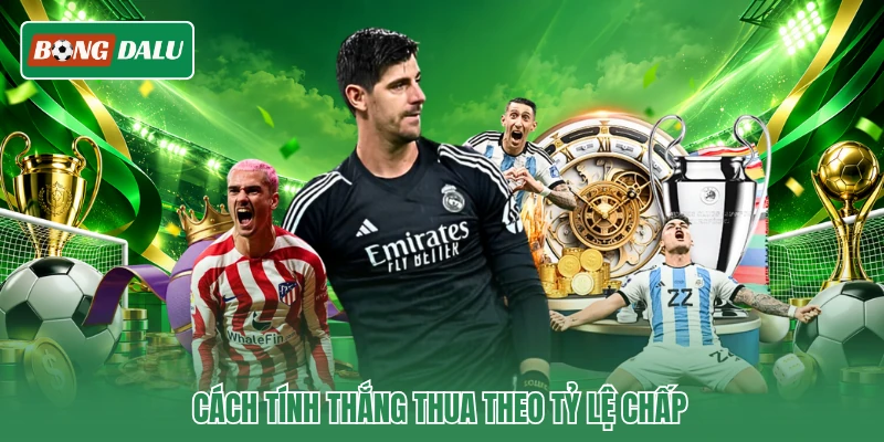 Cách tính thắng thua theo tỷ lệ chấp