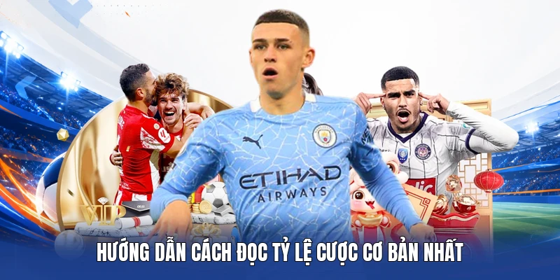 Hướng dẫn cách đọc tỷ lệ cược cơ bản nhất