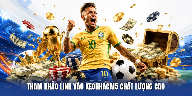 Tham khảo link vào keonhacai5 chất lượng cao