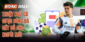 Thuật ngữ cá cược bóng đá đầy đủ cho người mới