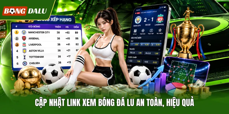 Cập nhật link xem Bóng đá lu an toàn, hiệu quả