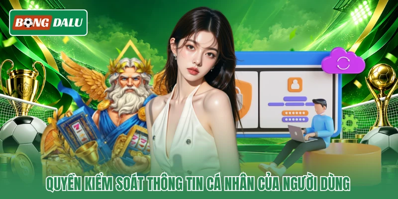 Quyền kiểm soát thông tin cá nhân của người dùng