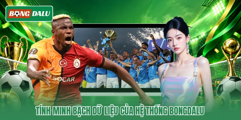 Tính minh bạch dữ liệu của hệ thống Bongdalu